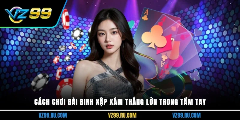 Cách chơi bài Binh xập xám